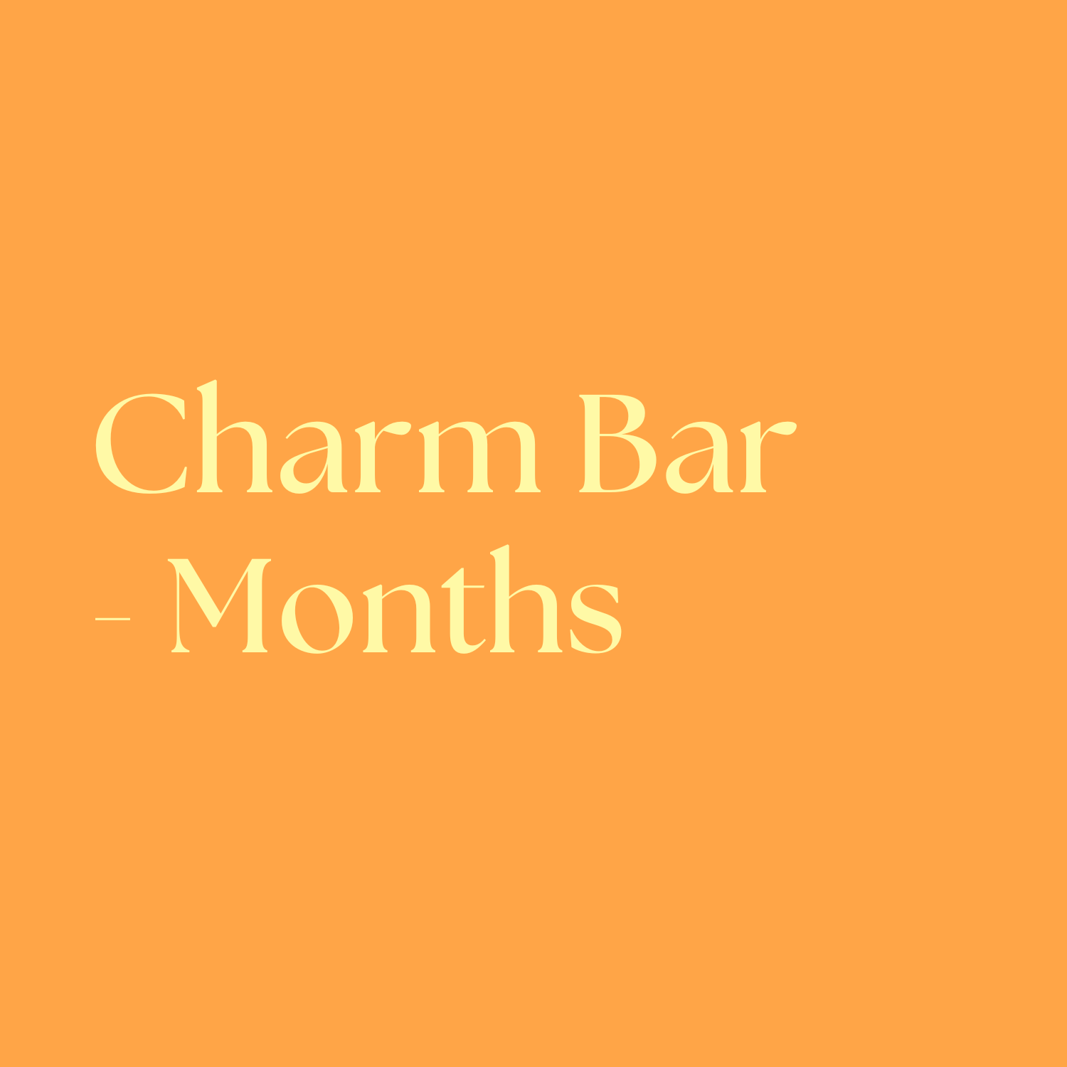 Charms Bar - Months